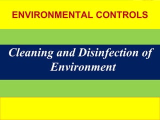 #
ENVIRONMENTAL CONTROLS
Cleaning and Disinfection of
Environment
 