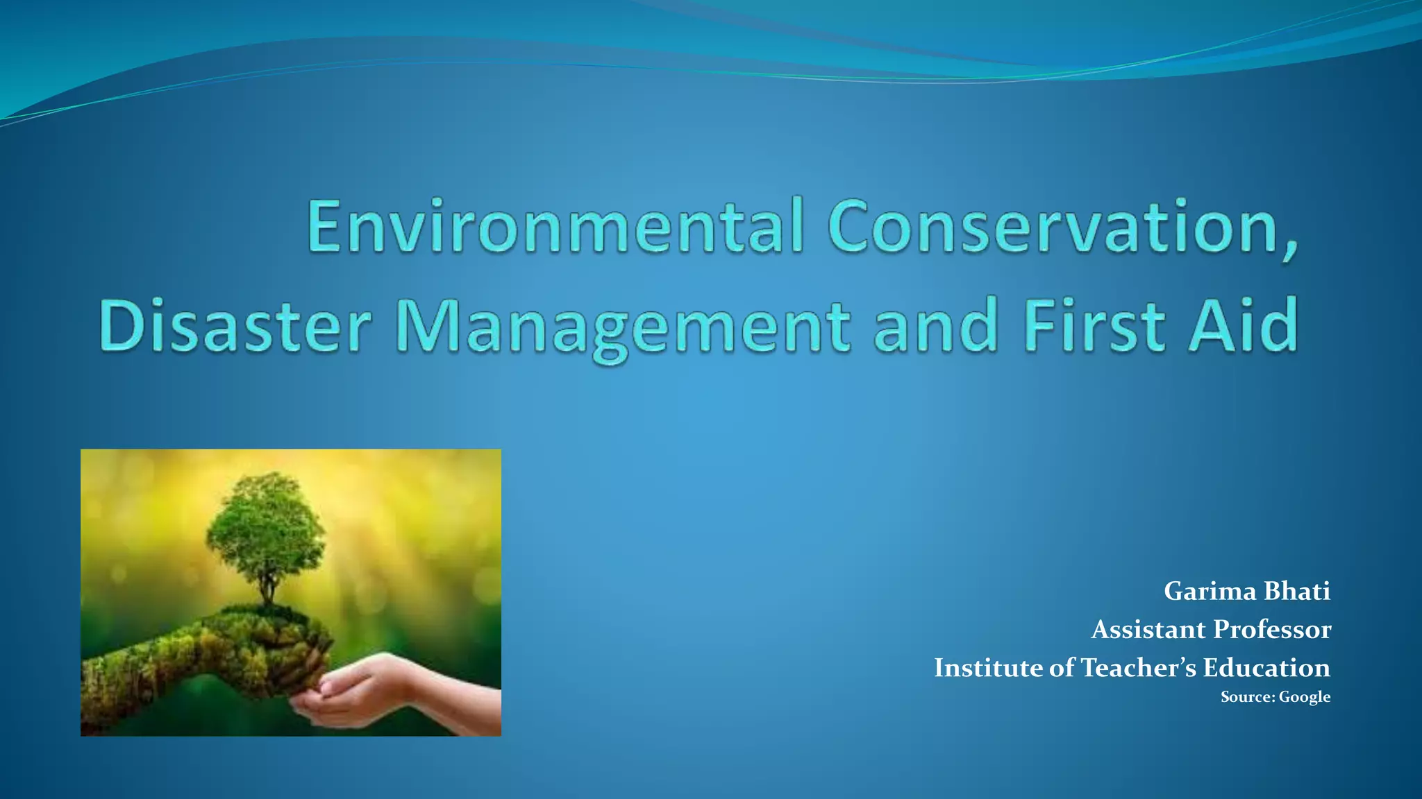 Environmental conservation,disaster management, first aid | PPT