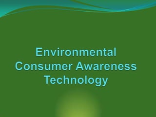 Environmental Consumer Awareness Technology 