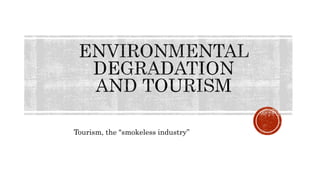 Tourism, the "smokeless industry”
 