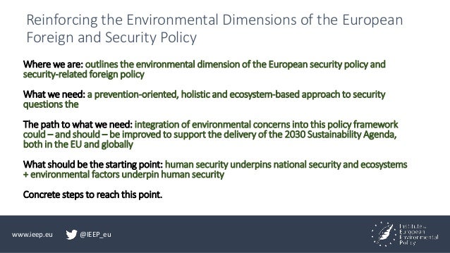 www.ieep.eu @IEEP_eu
Reinforcing the Environmental Dimensions of the European
Foreign and Security Policy
Where we are: ou...