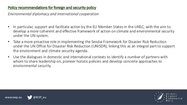 www.ieep.eu @IEEP_eu
Policy recommendations for foreign and security policy
Environmental diplomacy and international coop...