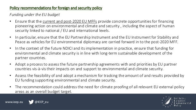 www.ieep.eu @IEEP_eu
Policy recommendations for foreign and security policy
Funding under the EU budget
• Ensure that the ...