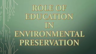 Role of Education in Environmental Preservvation | PPTX