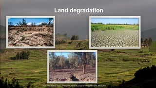Land degradation
TCP PRESENTO 2020, THIAGARAJAR COLLEGE OF PRECEPTORS, MADURAI.
 