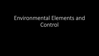 Environmental Elements and
Control
 
