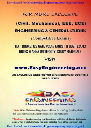 **Note: Other Websites/Blogs Owners Please do not Copy (or) Republish
this Materials without Legal Permission of the Publishers.
**Disclimers : EasyEngineering not the original publisher of this Book/Material
on net. This e-book/Material has been collected from other sources of net.
Downloaded From : www.EasyEngineering.net
Downloaded From : www.EasyEngineering.net
Downloaded From : www.EasyEngineering.net
Downloaded From : www.EasyEngineering.net
www.EasyEngineering.net
 
