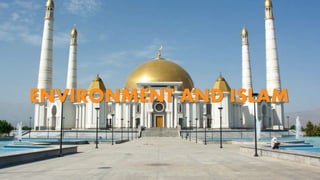 ENVIRONMENT AND ISLAM
 