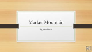 Market Mountain
By Jason Peters
 