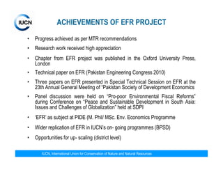 ACHIEVEMENTS OF EFR PROJECT
•   Progress achieved as per MTR recommendations
•   Research work received high appreciation
...