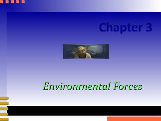 EnvironmentalEnvironmental ForcesForces
 