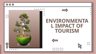 ENVIRONMENTAL IMPACT OF TOURISM INDUSTRY | PPTX
