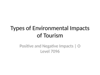 Environmental Impacts of Tourism positive and negative | PPTX