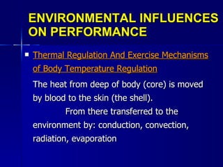 ENVIRONMENTAL INFLUENCES ON PERFORMANCE ,[object Object],[object Object]