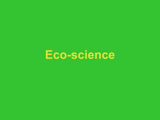 Eco-science 