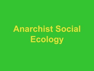 Anarchist Social Ecology 