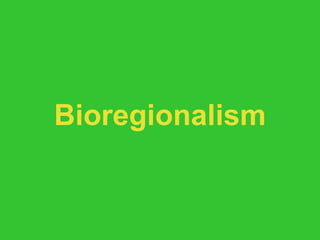 Bioregionalism 