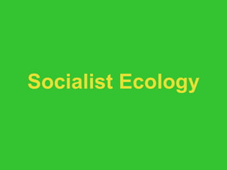 Socialist Ecology 