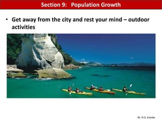 Mr. R.G. Estrella
• Get away from the city and rest your mind – outdoor
activities
Section 9: Population Growth
 