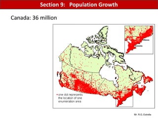 Mr. R.G. Estrella
Canada: 36 million
Section 9: Population Growth
 