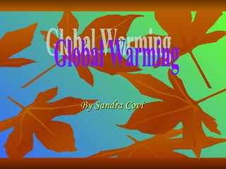 By Sandra Covi   Global Warming 