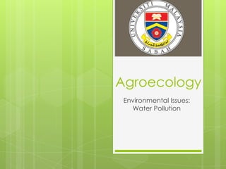 Agroecology
 Environmental Issues:
   Water Pollution
 