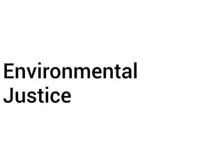 Environmental
Justice
 