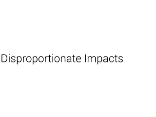 Disproportionate Impacts
 