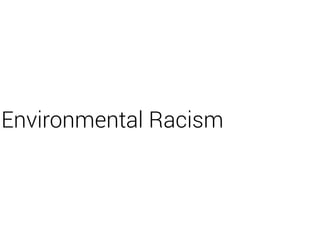 Environmental Racism
 