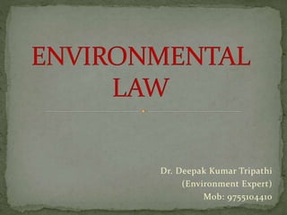 Dr. Deepak Kumar Tripathi
(Environment Expert)
Mob: 9755104410
 