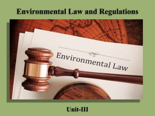 Environmental Law and Regulations

Unit-III

 