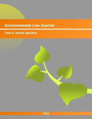 Environmental Law Journal
José H. Santos Aguilera
2022
 