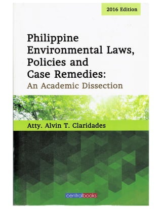 Philippine Environmental Laws, Policies and Case Remedies: An Academic Dissection by Atty. Alvin T. Claridades (Front Cover)