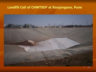 125
Landfill Cell of CHWTSDF at Ranjangaon, Pune
 
