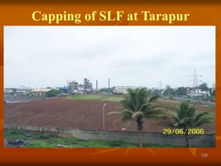 128
Capping of SLF at Tarapur
 