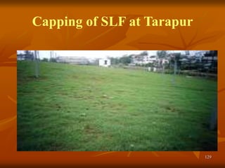 129
Capping of SLF at Tarapur
 