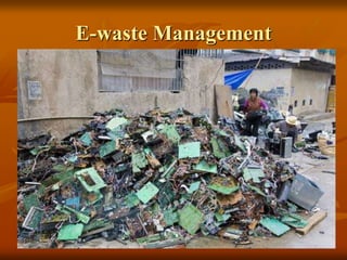 135
E-waste Management
 