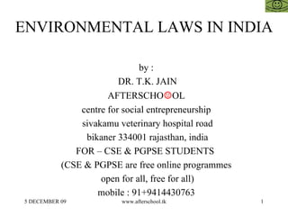 ENVIRONMENTAL LAWS IN INDIA  ,[object Object],[object Object],[object Object],[object Object],[object Object],[object Object],[object Object],[object Object],[object Object],[object Object]