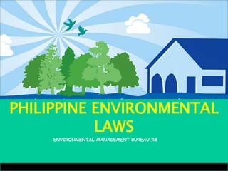 RA 9512
PHILIPPINE ENVIRONMENTAL
LAWS
ENVIRONMENTAL MANAGEMENT BUREAU R8
 