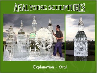 ANALYSING SCULPTURES Explanation – Oral 