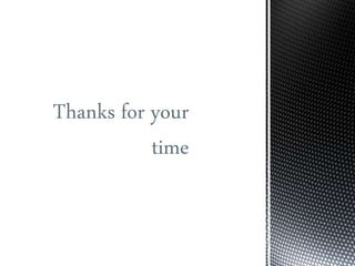 Thanks for your
time
 