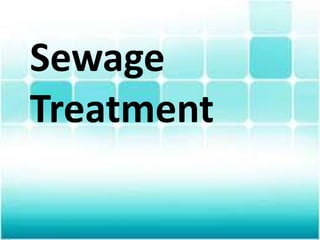 Sewage
Treatment
 