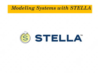 Modeling Systems with STELLA
 