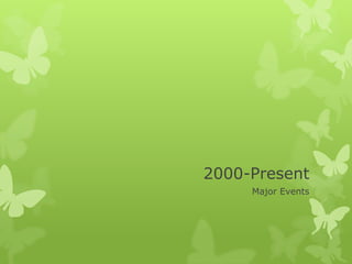 2000-Present
     Major Events
 