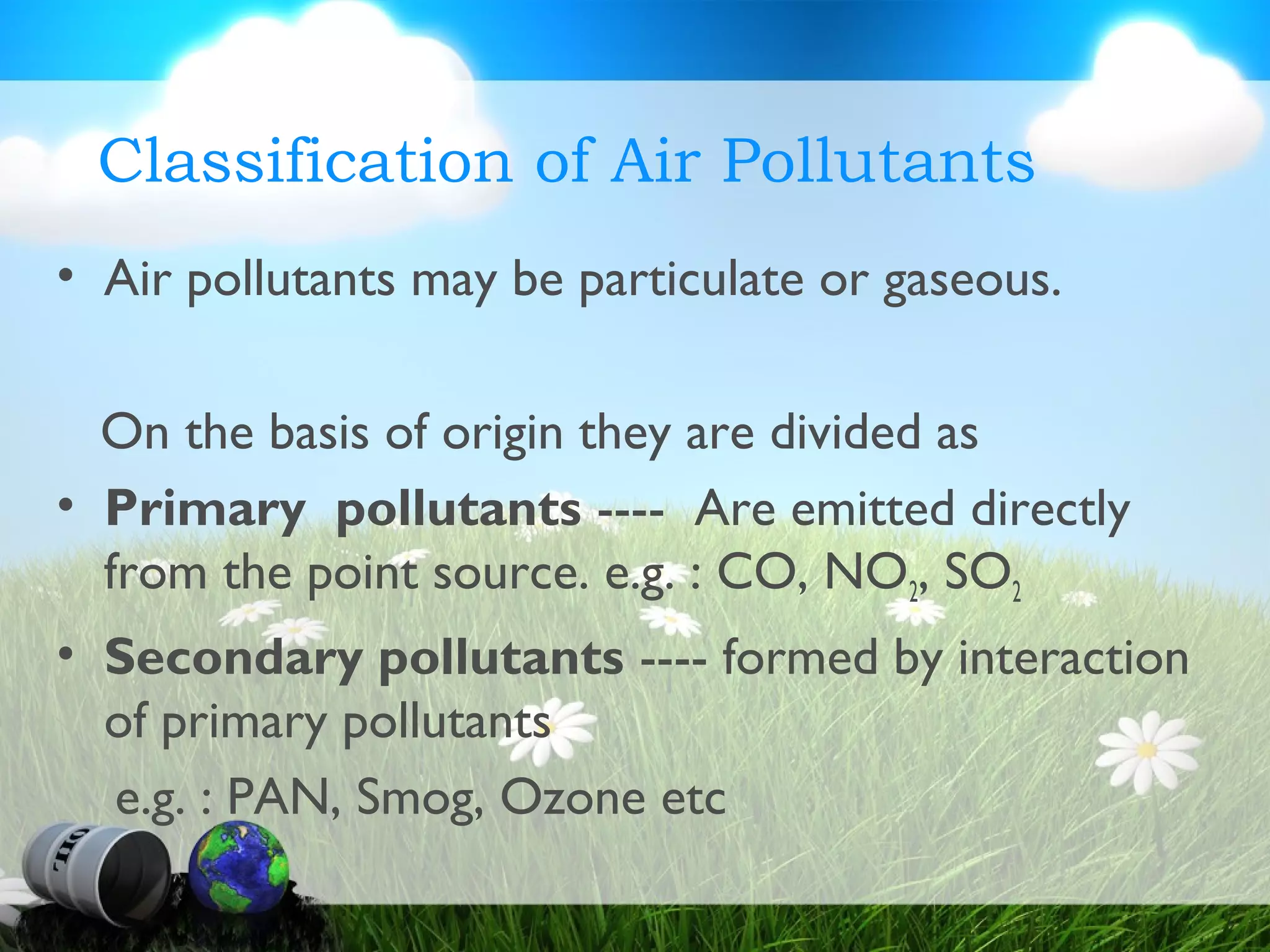 Pollutants Classification Environmental pollution | PPT