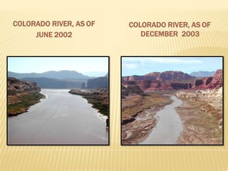 COLORADO RIVER, AS OF
JUNE 2002
COLORADO RIVER, AS OF
DECEMBER 2003
 