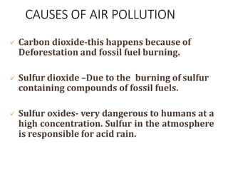 CONSEQUENCES OF AIR POLLUTION
 CO2 is a good transmitter of sunlight, but it also
partially restricts infrared radiation ...