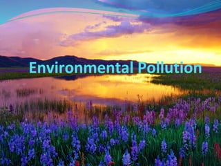Environmental Pollution
 