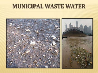 INDUSTRIAL WASTE
The major source of water pollution is
the waste water discharged from
industries and commercial bodies, ...