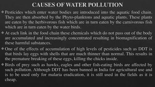 GROUNDWATER POLLUTION
While groundwater is easy to deplete and pollute it gets renewed very slowly and hence must
be used ...